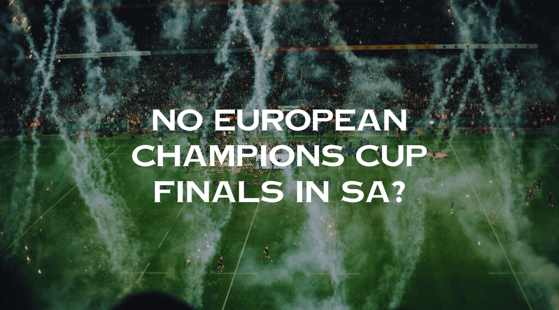 No European Champions Cup finals in SA?