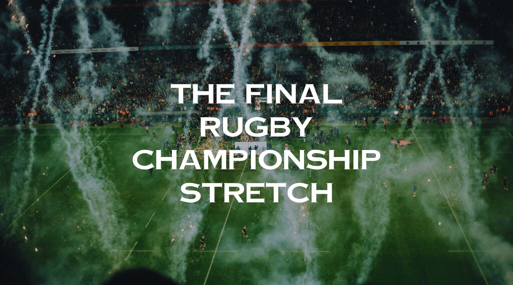 The Final Rugby Championship Stretch